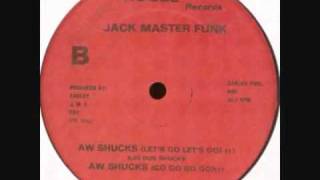 Jack Master Funk - Aw Shucks (Let's Go Let's Go) (Dub Shucks)