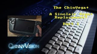 ChinnyVision  - Ep 201 - The ChinVega+ Part 1 - A Sinclair Vega+ Replacement?
