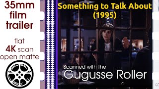 Something to Talk About (1995) 35mm film trailer, flat open matte, 4K *CROPPED