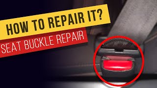 How to repair Seat Belt Buckle? Solution and easy fix.