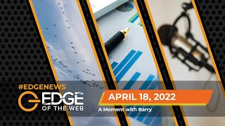 493 | News from the EDGE | Week of 4.18.2022