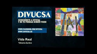 Tahures Zurdos - Vida Real
