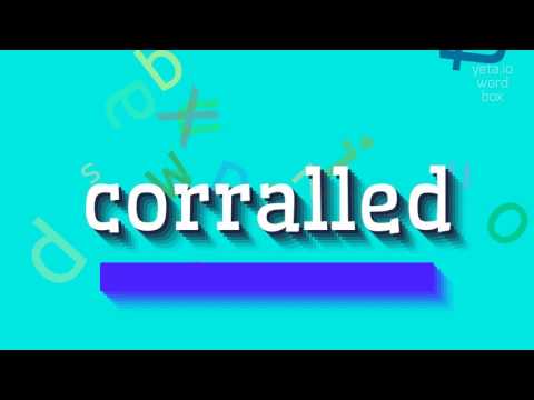 CORRALLED - HOW TO PRONOUNCE IT?