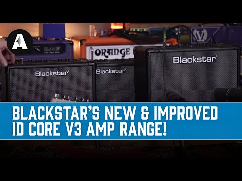 New Blackstar ID Core V3 Amp Range - What's The Difference?