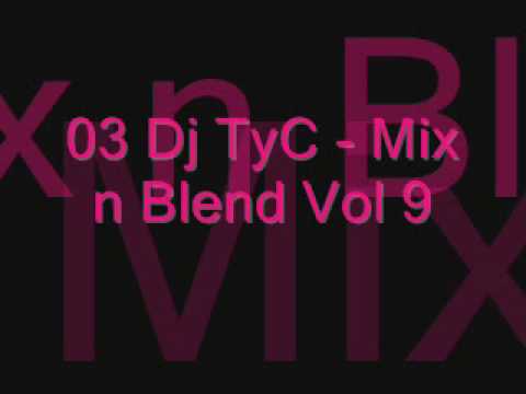 03 Dj TyC - Mix n Blend Vol 9 (Cry)