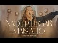 Gabriela Rocha Não Há Lugar Mais Alto Ao Vivo