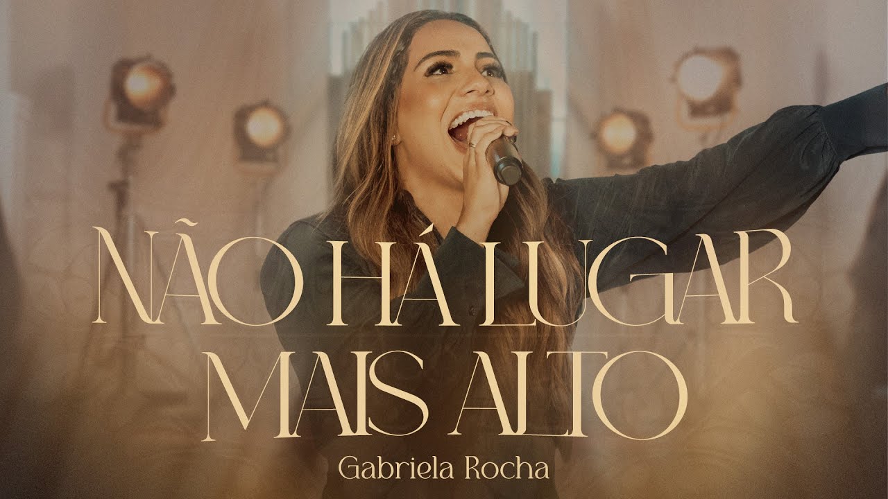 Gabriela Rocha - Não Há Lugar Mais Alto (Ao Vivo)