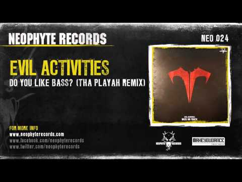 Evil Activities - Do You Like Bass? (Tha Playah Remix) (NEO024) (2005)
