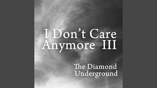 I Don&#39;t Care Anymore III