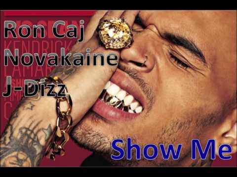 Show Me Chris Brown Ft. Ron Caj, Novakaine and J Dizz