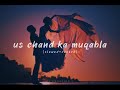 Us Chand Ka Muqabla Slowed Reverb Viralvideo Romanticsong ️ Uditnarayan