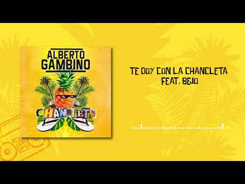 Alberto Gambino - Te doy con la chancleta feat. Bejo
