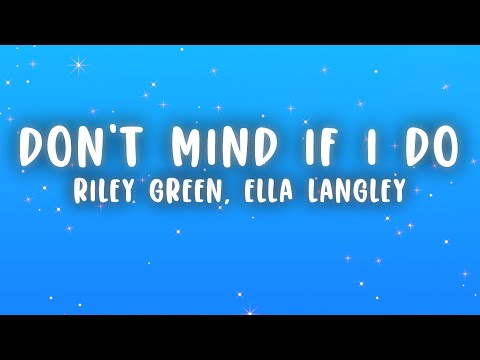 Riley Green - Don't Mind If I Do (Lyrics) ft. Ella Langley