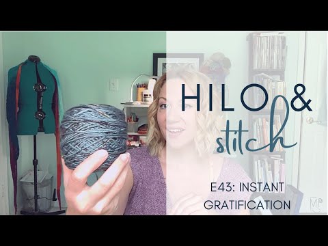 Instant Gratification: Hilo & Stitch knitting podcast, Episode 43