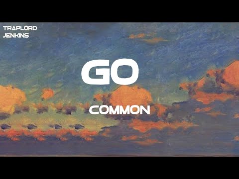 Common - GO! (Lyrics)