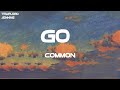 Common - GO! (Lyrics)