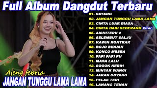Download lagu AJENG FEBRIA - SAYANG, JANGAN TUNGGU LAMA LAMA - Full Album Koplo Fyp On Trending - viral! mp3
