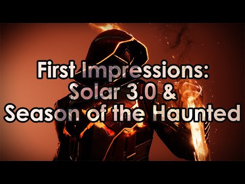 Destiny 2: Reactions to Solar 3.0 & Early First Impressions on Season of the Haunted