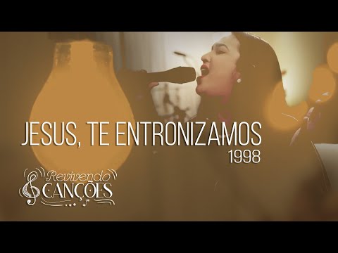 Jesus te Entronizamos - Marcos Góes - Revivendo Canções - Cover