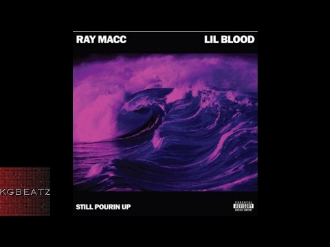 Ray Macc ft. Lil Blood - Still Pourin Up [Prod. By Jay GP Bangz] [New 2017]