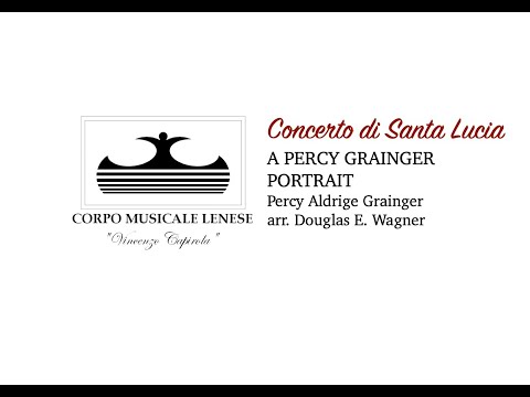 Concerto di Santa Lucia 2021 CML - A PERCY GRAINGER PORTRAIT – arr. Douglas E. Wagner