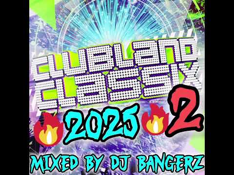 Clubland Classix 2025 🔥 Volume 2 🔥  More Bangerz Remixed And Recharged 💯