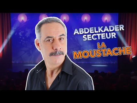 Abdelkader Secteur - LA MOUSTACHE