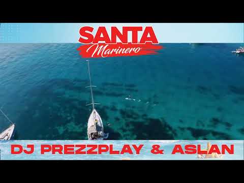 DJ Prezzplay & Aslan - Santa Marinero 2023