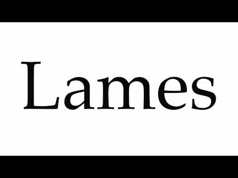 How to Pronounce Lames