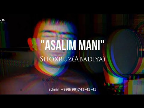 Shoxruz Abadiya - Asalim Mani (version)