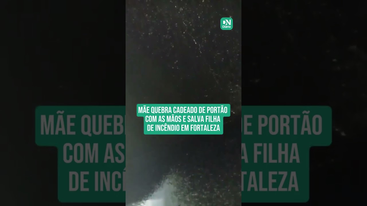Imagem da notícia Mulher quebra cadeado de portão com as mãos e salva filha durante incêndio em Fortaleza