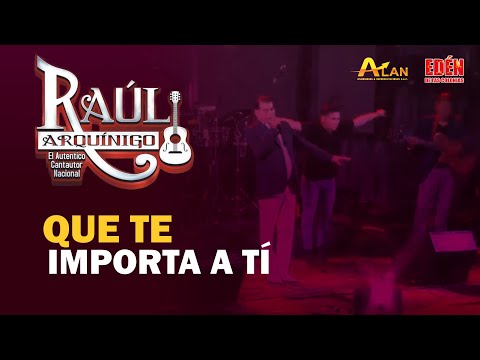Que te Importa a Tí - Raul Arquínigo en Trujillo - El Edén de las Colonias (En Vivo)