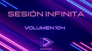 Sesión Infinita Vol 104