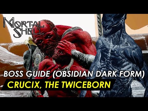 Mortal Shell -  Crucix, The Twiceborn (Obsidian Dark Form Boss Guide) No Shell