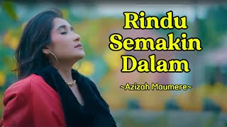 Download lagu Rindu Semakin Dalam - Azizah Maumere || Video Lirik mp3 Download lagu Rindu Semakin Dalam - Azizah Maumere || Video Lirik mp3