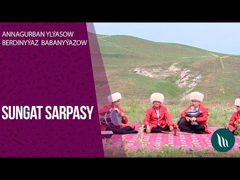 Sungat sarpasy - Annagurban Ylyasow, Berdinyyaz Babanyyazow | 2020