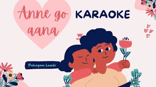 Anne go Ana|| karaoke||galo song track||pakngam lombi