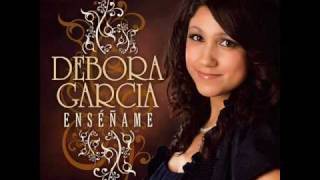 NUEVO !!! Debora Garcia - Queremos Ver Tu Gloria 2010