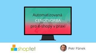 Shoptet a Petr Pánek o automatizované cenotvorbě pro e-shopy v praxi