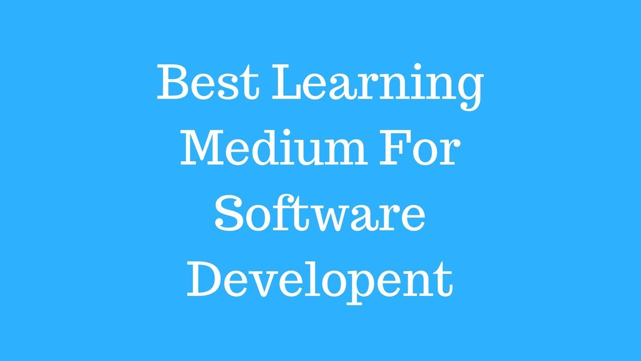 Best Learning Medium For Software Development - It Training