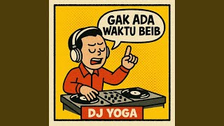 Download lagu GAK ADA WAKTU BEIB mp3