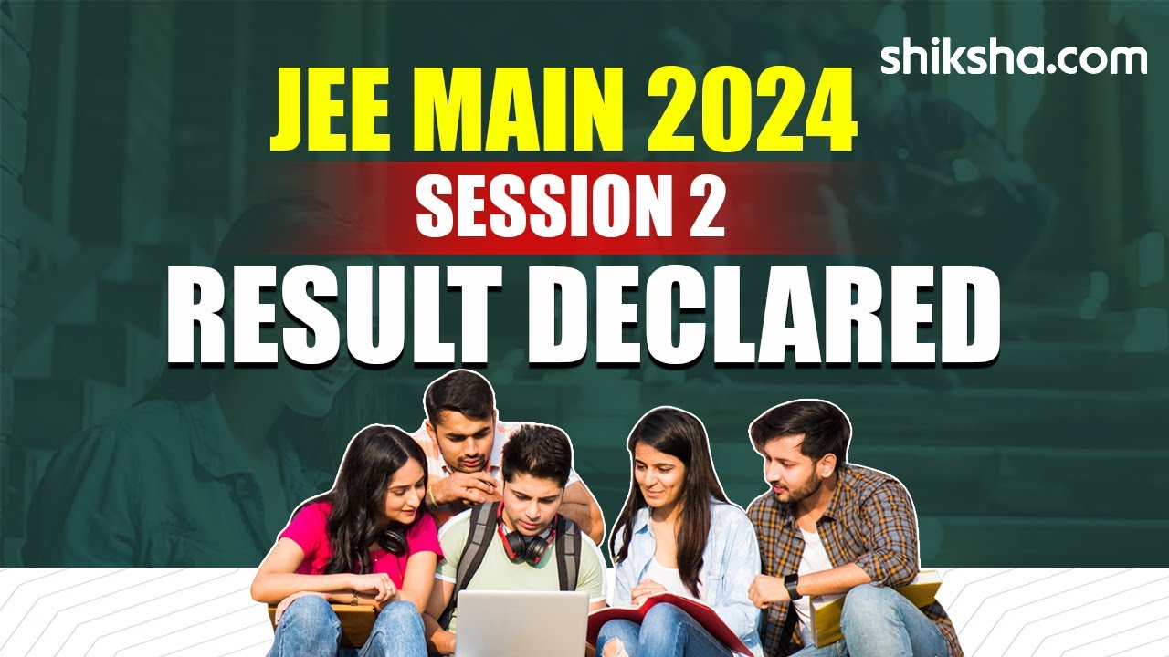 JEE Main Result 2024 Session 2 Announced | How to download scorecard