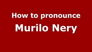 How to pronounce Murilo Nery