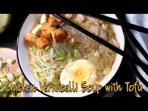 Chicken Vermicelli Soup with Tofu / Chicken Sotanghon...