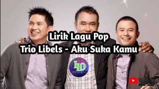 Download lagu Lirik Lagu Pop | Trio Libels - Aku Suka Kamu @IndahLirik mp3