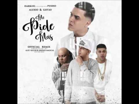 Darkiel - ( ME PIDE MAS Remix ) Ft. Pusho, Alexio "LA BESTIA" Y Gotay " EL AUNTENTICO"