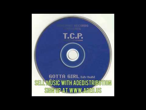Gotta Girl (Uh-Huh) [Street Version] - T.C.P. (The Crowd Pleasers)