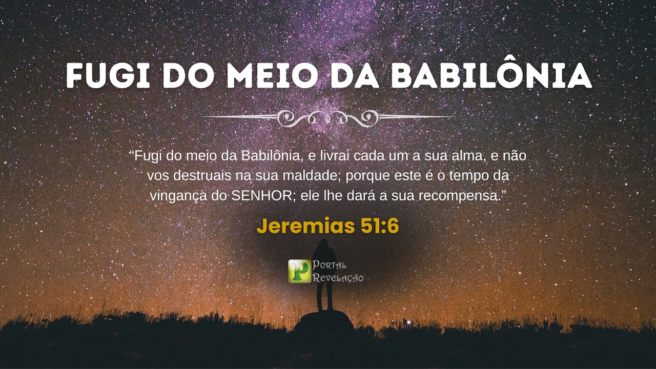 Fugi do meio da Babilônia - Pregação em Jeremias 51:6