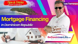 Mortgage Financing In Dominican Republic | Go Dominican Life | Patrick Johnston