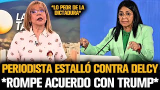 PERIODISTA ESTALLÓ CONTRA DELCY POR ROMER ACUERDO CON TRUMP